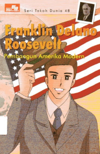 Seri Tokoh Dunia #48: Franklin Delano Roosevelt Pembangun Amerika Modern