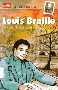 Seri Tokoh Dunia #61 Louis Braille: Pencipta Huruf Braille