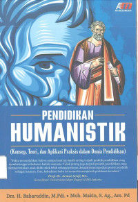 Pendidikan Humanistik: Konsep, Teori, dan Aplikasi Praksis dalam Dunia Pendidikan