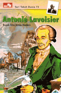 Seri Tokoh Dunia #73: Antonie Lavoisier Bapak Ilmu Kimia Modern