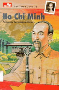 Seri Tokoh Dunia #75 Ho Chi Minh: Proklamator Kemerdekaan Vietnam