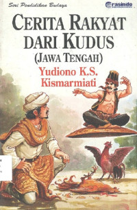 Cerita Rakyat dari Kudus (Jawa Tengah): Seri Pendidikan Budaya