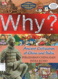 Why? Peradaban China dan India Kuno: Ancient Civilzation of China and India