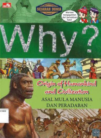 Why? Asal Mula Manusia dan Peradaban: Origin of Humankind and Civilization