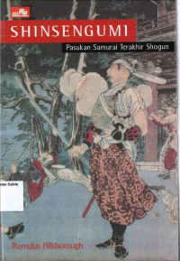 Shinsengumi: Pasukan Samurai Terkahir Shogun