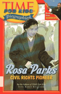 Rosa Parks, Civil Rights Pioneer: Time For Kids Biographies