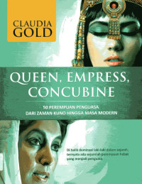 Queen, Empress, Concubine: 50 Perempuan dari Zaman Kuno Hingga Masa Modern