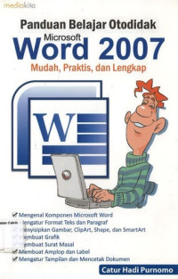 Microsoft Word 2007: Panduan Belajar Otodidak