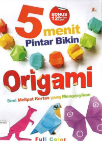 5 Menit Pintar Bikin Origami: Seni Melipat Kertas yang Mengasyikan