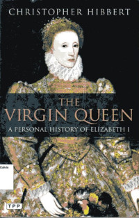 Virgin Queen, The: A personal History of Elizabeth I