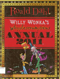 WILLY WONKA'S Whipplescrumptious ANNUAL 2011