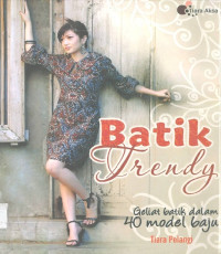 Batik Trendy: Geliat Batik dalam 40 Model Baju