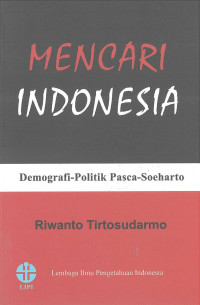 Mencari Indonesia: Demografi-Politik Pasca-Soeharto