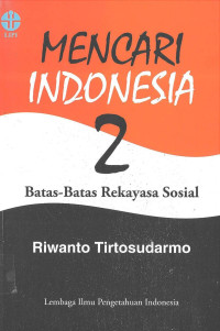 Mencari Indonesia 2: Batas-batas Rekayasa Sosial