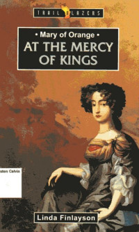 Mary of Orange At The Mercy Of Kings