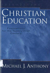 Christian Education: Foundations for the Twenty-first Century