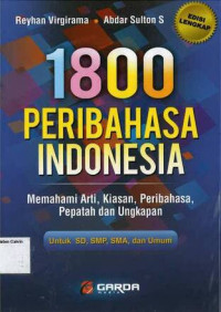 1800 Peribahasa Indonesia: Memahami Arti, Kiasan, Peribahasa, Pepatah dan Ungkapan