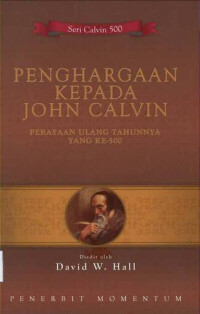 PENGHARGAAN KEPADA JOHN CALVIN : PERAYAAN ULANG TAHUNNYA YANG KE-500