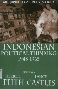 Indonesian Political Thinking 1945-1965, An Equinox Classic Indonesia Book