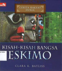 Kisah-kisah Bangsa Eskimo: Cerita Rakyat Dunia