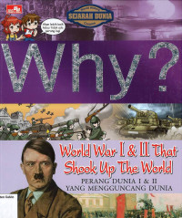 Why? Perang Dunia I & II yang Mengguncang Dunia: World War I & II That Shook Up the World