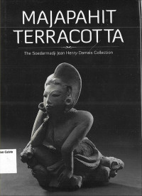 Majapahit Terracotta: The Soedarmadji Jean Henry Damais Collection