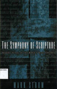 Symphony of Scripture, The: Making Sense of the Bible's Many Themes