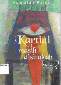 Kartini Masih disitukah Kau?