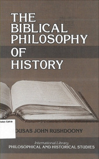 Biblical Philosophy of History, The: International Library Philosophical and Historical Studies