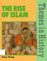 Rise of Islam, The: Themes in History