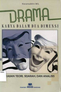 Drama: Karya dalam Dua Dimensi, Kajian Teori, Sejarah, dan Analisis