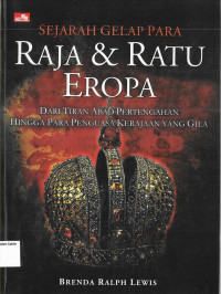 Sejarah Gelap Para Raja & Ratu Eropa: Dari Tiran Abad Pertengahan hingga Para Penguasa Kerajaan yang Gila