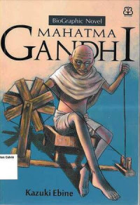 Mahatma Gandhi: BioGraphic Novel