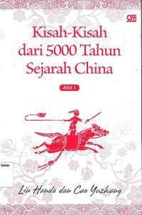 Kisah-Kisah dari 5000 Tahun Sejarah Cina Jilid 1