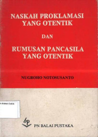 Naskah Proklamasi yang Otentik dan Rumusan Pancasila yang Otentik