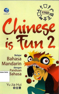 Chinese Is Fun 2: Belajar Bahasa Mandarin dengan Panduan 3 Bahasa