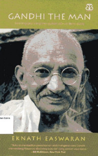 Gandhi The Man: Seorang Pria yang Mengubah Dirinya Demi Dunia