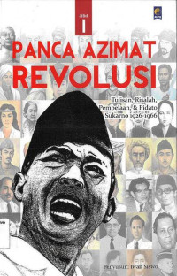 Panca Azimat Revolusi Tulisan, Risalah, Pembelaan, & Pidato Sukarno 1926-1966 Jilid I