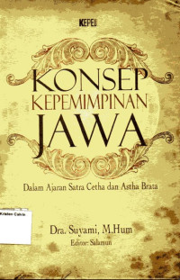 Konsep Kepemimpinan Jawa: Dalam Ajaran Sastra Cetha dan Astha Brata