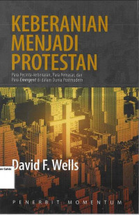 Keberanian Menjadi Protestan: Para Pecinta- kebenaran, Para Pemasar, dan Para Emergent di dalam Dunia Postmodern