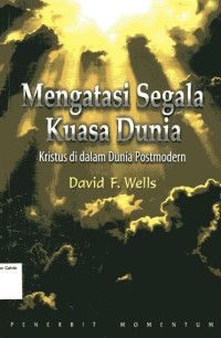 Mengatasi Segala Kuasa Dunia: Kristus di dalam Dunia Postmodern