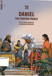 Daniel: The Praying Prince: Bible Wise