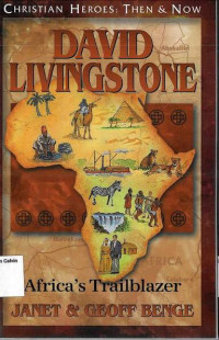 David Livingstone: Africa's Trailblazer: Christian Heroes: Then & Now