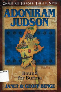 Adoniram Judson: Bound for Burma: Christian Heroes: Then & Now