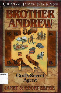 Brother Andrew: God's Secret Agent: Christian Heroes: Then & Now