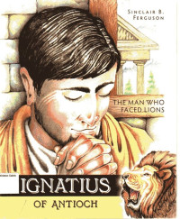 Ignatius Of Antioch: The Man Who Faced Lions