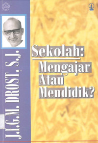 Sekolah: Mengajar atau Mendidik?