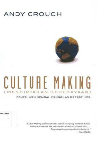 Culture Making (Menciptakan Kebudayaan): Menemukan Kembali Panggilan Kreatif Kita