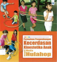 Permainan Pengembangan Kecerdasan Kinestetika Anak dengan Media Hulahop