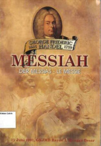 Messiah: Der Messias - Le Messie: George Frideric Handel 1685-1759